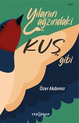 Yılanın Ağzındaki Kuş Gibi - Yeni İnsan Yayınevi