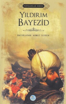 Yıldırım Bayezid (Padişahlar Serisi) - Maviçatı Yayınları