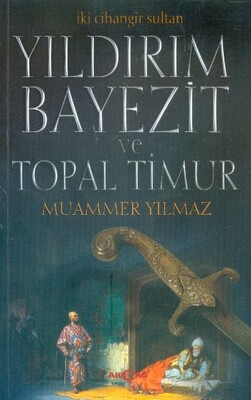 Yıldırım Bayezit ve Topal Timur - Akçağ Yayınları