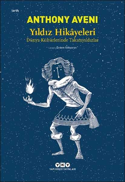Yapı Kredi Yayınları - Yıldız Hikayeleri - Dünya Kültürlerinde Takımyıldızlar