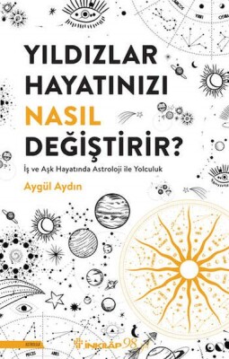 Yıldızlar Hayatınızı Nasıl Değiştirir? - İnkılap Kitabevi