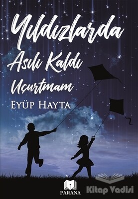 Yıldızlarda Asılı Kaldı Uçurtmam - Parana Yayınları