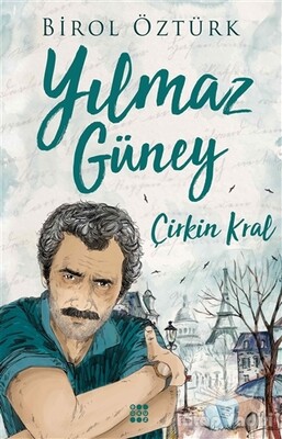 Yılmaz Güney - Çirkin Kral - Dokuz Yayınları