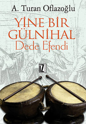 Yine Bir Gülnihal Dede Efendi - İz Yayıncılık