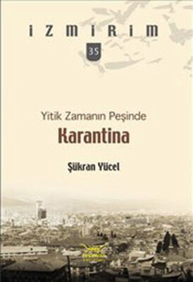 Yitik Zamanın Peşinde: Karantina / İzmirim - 35 - Heyamola Yayınları