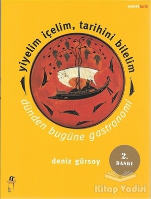 Yiyelim İçelim, Tarihini Bilelim - Dünden Bugüne Gastronomi - Oğlak Yayınları