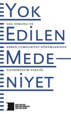 Yok Edilen Medeniyet - Hrant Dink Vakfı Yayınları