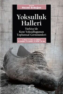 Yoksulluk Halleri / Türkiye'de Kent Yoksulluğun Toplumsal Görünümleri - İletişim Yayınları
