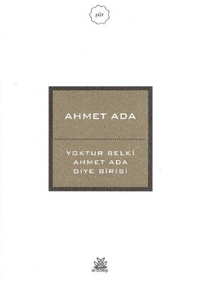 Yoktur Belki Ahmet Ada Diye Birisi - Artshop Yayıncılık