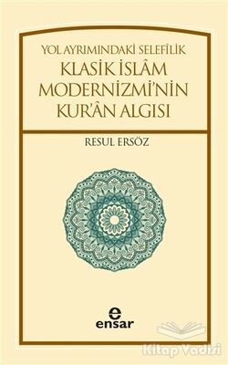 Yol Ayrımındaki Selefilik Klasik İslam Modernizmi'nin Kur'an Algısı - 1