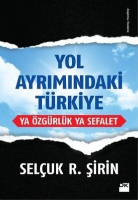 Yol Ayrımındaki Türkiye Ya Özgürlük Ya Sefalet - Doğan Kitap