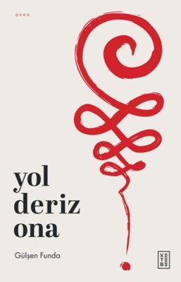 Yol Deriz Ona - Ketebe Yayınları