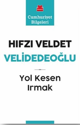Yol Kesen Irmak - Cumhuriyet Bilgeleri 9 - 1