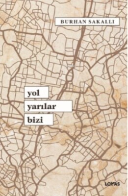 Yol Yarılar Bizi - Loras Yayınları