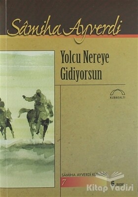 Yolcu Nereye Gidiyorsun - Kubbealtı Neşriyatı Yayıncılık