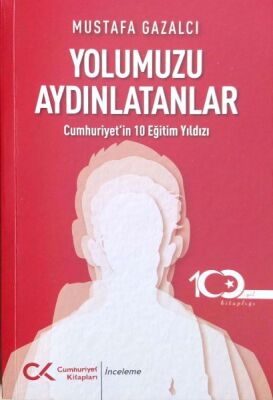 Yolumuzu Aydınlatanlar-Cumhuriyet’in 10 Eğitim Yıldızı - 1