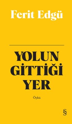 Yolun Gittiği Yer (Bez Ciltli) - Everest Yayınları