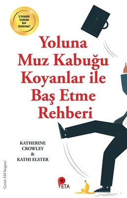 Yoluna Muz Kabuğu Koyanlar İle Baş Etme Rehberi - Peta Kitap