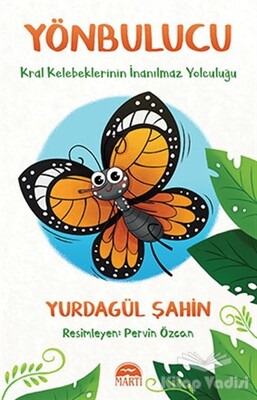 Yönbulucu - Kral Kelebeklerinin İnanılmaz Yolculuğu - Martı Yayınları
