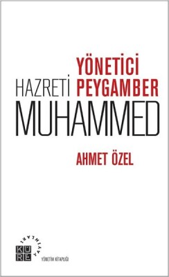 Yönetici Hazreti Peygamber Muhammed - Küre Yayınları