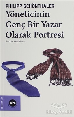 Yöneticinin Genç Bir Yazar Olarak Portresi - Vakıfbank Kültür Yayınları