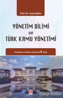 Yönetim Bilimi ve Türk Kamu Yönetimi - Ekin Yayınevi