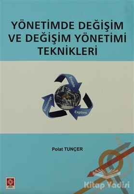 Yönetimde Değişim ve Değişim Yönetimi Teknikleri - Ekin Yayınevi