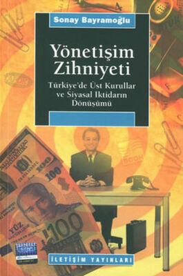 Yönetişim Zihniyeti / Türkiye'de Üst Kurullar ve Siyasal İktidarın Dönüşümü - 1