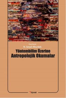 Yöntembilim Üzerine Antropolojik Okumalar - Dipnot Yayınları