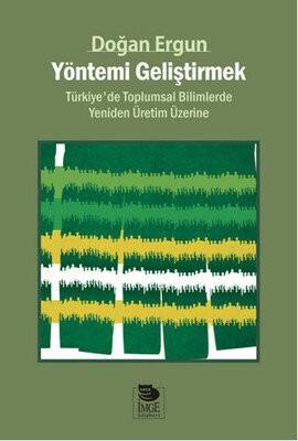 Yöntemi Geliştirmek Türkiye'de Toplumsal Bilimlerde Yeniden Üretim Üzerine - İmge Kitabevi Yayınları