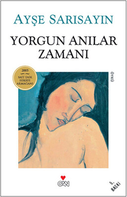 Yorgun Anılar Zamanı - Can Sanat Yayınları