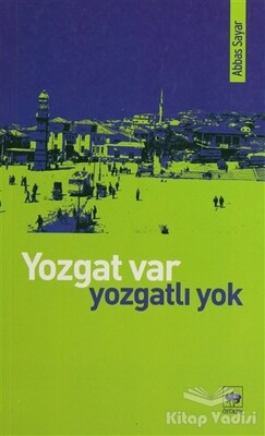 Yozgat Var Yozgatlı Yok - Ötüken Neşriyat