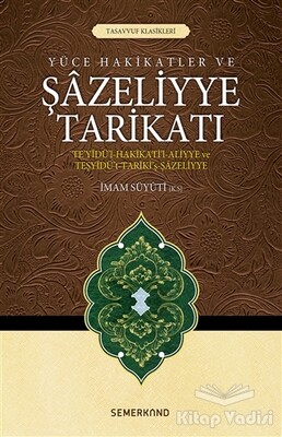 Yüce Hakikatler ve Şazeliyye Tarikatı - Semerkand Yayınları