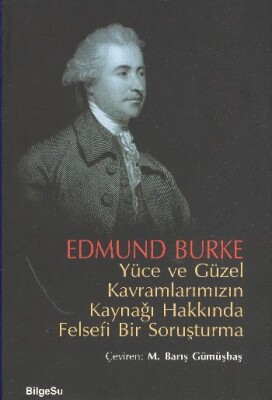 Yüce ve Güzel Kavramlarımızın Kaynağı Hakkında Felsefi Bir Soruşturma - Bilgesu Yayıncılık