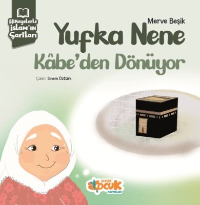 Yufka Nene Kabe’den Dönüyor - Siyer Yayınları