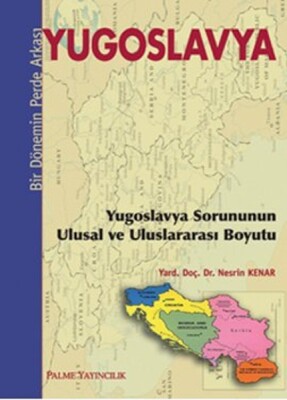 Yugoslavya - Bir Dönemin Perde Arkası - Palme Yayıncılık