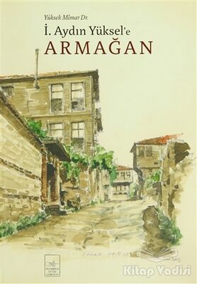 Yüksek Mimar Dr. İ. Aydın Yüksel’e Armağan - 1