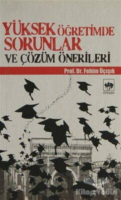 Yüksek Öğretimde Sorunlar ve Çözüm Önerileri - 1