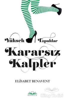 Yüksek Topuklar Kararsız Kalpler - Novella Yayınları