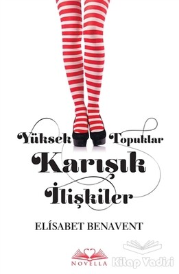 Yüksek Topuklar Karışık İlişkiler - Novella Yayınları