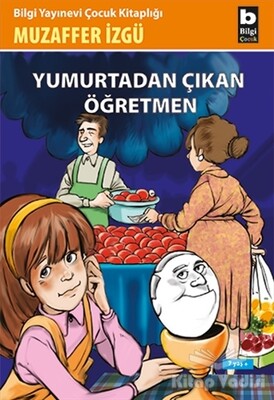 Yumurtadan Çıkan Öğretmen - Bilgi Yayınevi