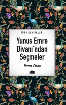 Yunus Emre Divanı’ndan Seçmeler - 1