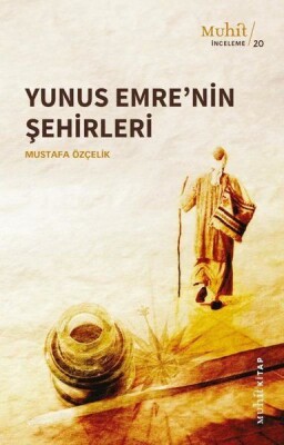 Yunus Emre'nin Şehirleri - Muhit Kitap