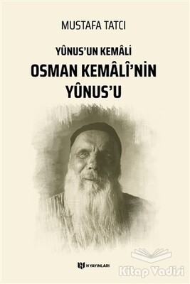 Yunus'un Kemali Osman Kemali’nin Yunus’u - H Yayınları