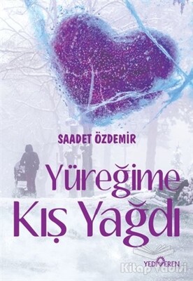 Yüreğime Kış Yağdı - Yediveren Yayınları