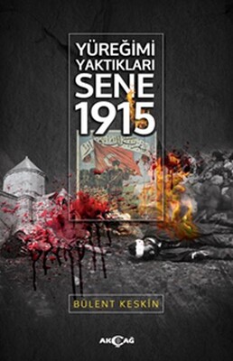 Yüreğimi Yaktıkları Sene 1915 - Akçağ Yayınları