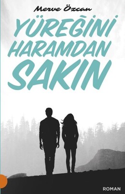 Yüreğini Haramdan Sakın - Portakal Kitap