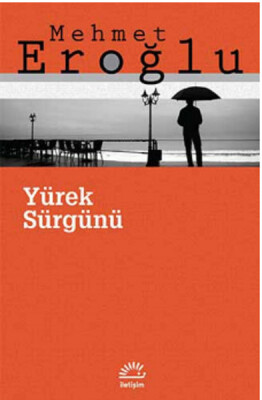 Yürek Sürgünü - İletişim Yayınları