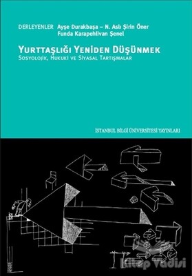 Yurttaşlığı Yeniden Düşünmek - İstanbul Bilgi Üniversitesi Yayınları