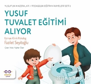 Yusuf Tuvalet Eğitimi Alıyor - Yusuf’un Maceraları - Pedagojik Eğitim Hikayeleri Seti 1 - Cezve Çocuk